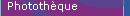 Phototh�que